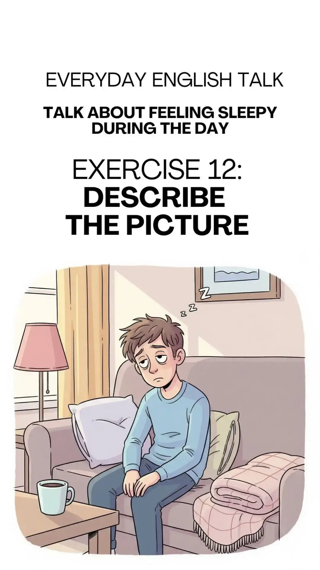 | Look at a picture. Use 3–4 words or phrases from the list below to write 4–5 sentences describing the picture. Useful Words: Afternoon slum, Sleepy , Tired , Nap , Slump, Didn’t sleep well , Grumpy #feelingsleepy #SimpleEnglishPodcast #learnenglish #englishbeginner #everydayenglishtalk #englishpodcastforlearningenglish #easyenglish 