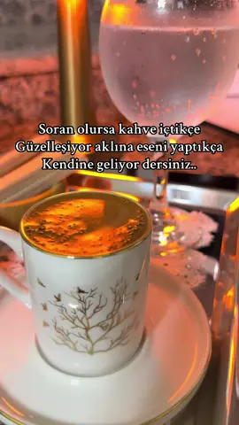 Soran olursa kahve içtikçe Güzelleşiyor aklına eseni yaptıkça Kendine geliyor dersiniz.. #😉 