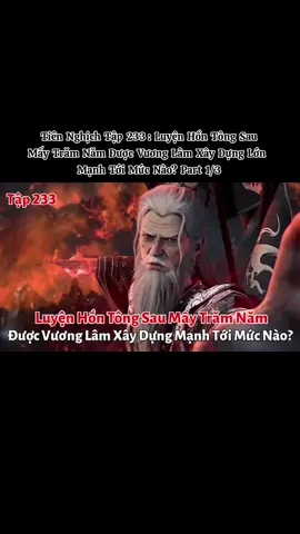 Tiên Nghịch Tập 233: Luyện Hồn Tông Sau Mấy Trăm Năm Được Vương Lâm Xây Dựng Lớn Mạnh Tới Mức Nào? Part 1/3  #dptk_vietsub #reviewtruyen_tiennghich 