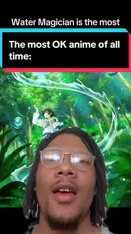 Still a solid watch though #thewatermagician #anime #isekai #greenscreenvideo #greenscreen  