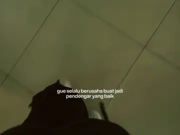 kalo gue yang dengerin semua masalah mereka, terus yang dengerin gue siapa?