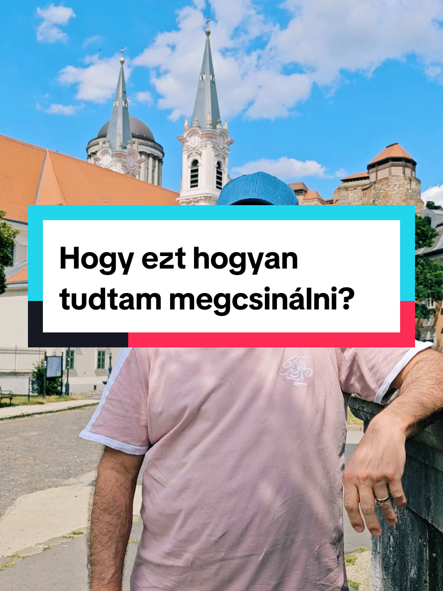 Hogy ezt hogyan tudtam megcsinálni?