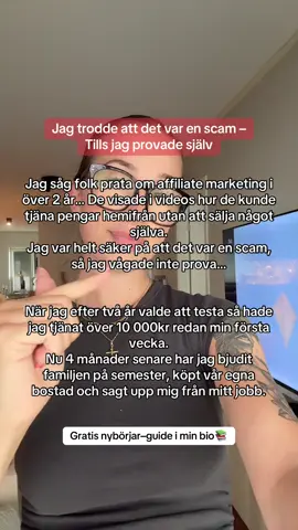 I över 2 år satt jag och tittade på andra prata om affiliate marketing. De sa att de tjänade pengar hemifrån – utan att ha en egen produkt, utan att sälja i DM, utan att stressa med lager eller kundsupport. Jag tänkte bara att det där är för bra för att vara sant. Jag var övertygad om att det var en bluff, scam, eller något som bara funkade för de med stora konton. Så jag gjorde ingenting. I två hela år. Men något hände, jag kände att jag inte längre ville stå vid sidan och titta på. Jag gick med i ett program som lärde mig exakt hur affiliate marketing fungerar – steg för steg. Inga genvägar, inga tomma löften och det förändrade allt. Redan första veckan hade jag tjänat över 10 000 kr. Idag – bara några månader senare – har jag skapat en helt ny frihet i mitt liv. Jag har kunnat bjuda familjen på semester, köpt vår egen bostad, och sagt upp mig från mitt gamla jobb. Det jag trodde var en bluff, visade sig vara möjligheten jag hade letat efter. Vill du också förstå hur det fungerar? Jag har skapat en gratis nybörjarguide som visar exakt hur du kommer igång. Klicka på länken i min bio – och ta reda på om det här kan funka för dig också. #tjänapengaronline #ekonomiskfrihet #digitalmarketing #prioriteradigsjälv #affiliatemarketing #StartaDittEget 