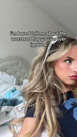 i'll start (in the comments) #redflag #imbored #tellme 