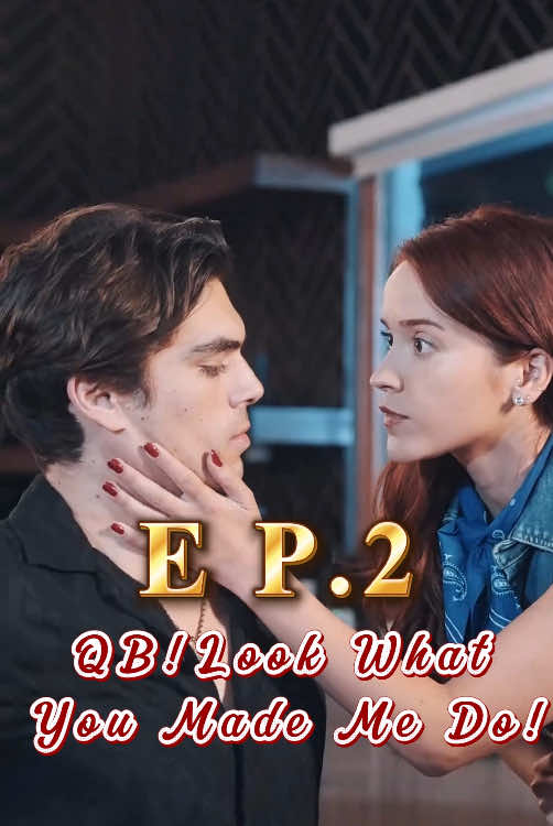 🎬Title:QB!Look What You Made Me Do! #mydrama #tvdrama #unusuallove #intensefeelings #short #fyp #foryoupage #movie #drama #romance #verticalshortfilm #Stardust #QBLookWhatYouMadeMeDo