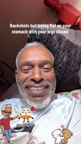 Backshots but laying flat on your stomach with your legs closed 