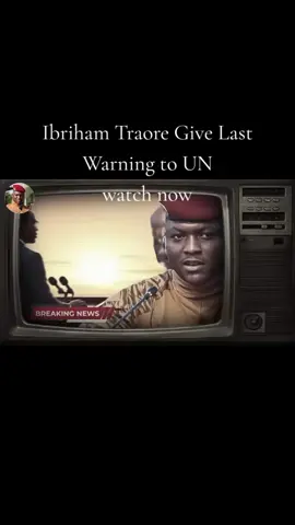 #ibrihamtraore #for #bokinafaso🇧🇫 #last#warning⚠️ #to#un #tiktok #go #viraltiktok 