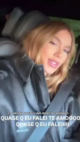 E a Virgínia que largou uma indireta cantando essa musica: 