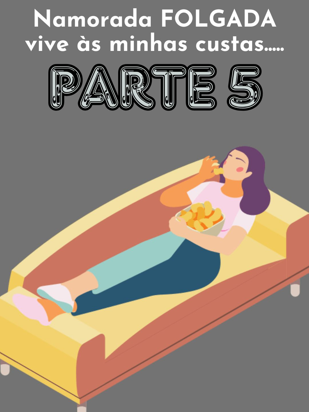 PARTE 5 / Namorada FOLGADA vive às minhas custas.....#redditbrasil #reddithistorias #redditstories