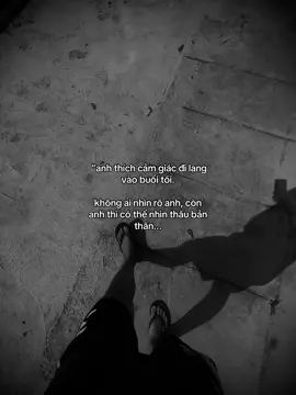 #phần109 anh thích cảm giác đi lang vào buổi tối. không ai nhìn rõ anh, còn anh thì có thể nhìn thấu bản thân.
