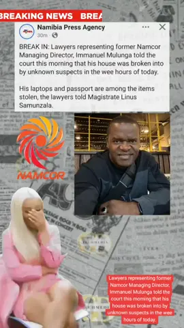 His laptops and passport are among the items stolen, the lawyers told Magistrate Linus Samunzala.  Mulunga and seven others are arrested on corruption charges and are currently applying for bail at the Windhoek Magistrate’s Court. . .■■■ #dailynews #newsattiktok #tiktoknamibia   #newsnamibia   #onthisday #namibiantiktok   #windhoeknamibia🇳🇦   #SAMA28   #namibiapolitics   #politicians   #oshiwambo #walvisbay   #fyppppppppppppppppppppppp   #headlines  #windhoekcity #afrikaanstiktoks   #oshakatitiktoker   #namibiantiktoker🇳🇦   #kullid   #kullidmemes   #afrikaans   #presidenthagegeingob #namtiktok🇳🇦   #namibiansbelike #namibianews #walvisbay   #windhoektiktok   #afrikaanstiktok   #kullidtiktok   #southafricatiktok   #ongwedivatiktok #namibiantiktok #windhoek   #namibia #namibians   #wambosbelike #otjihererotiktok   #tiktoknamibia   #oshakatirealestate #swapopartyofnamibia #rehoboth  #southafrica #digitalmedia #africa #CapCut #foryou #news #fyp #viral #crimetok #trending #gautengtiktok #namibiantiktok #capetowntiktok #tiktoksa #southafricatiktok #africantiktok #southafricansbelike  #ComfortSegredos  #Meme #MemeCut #CapCut 