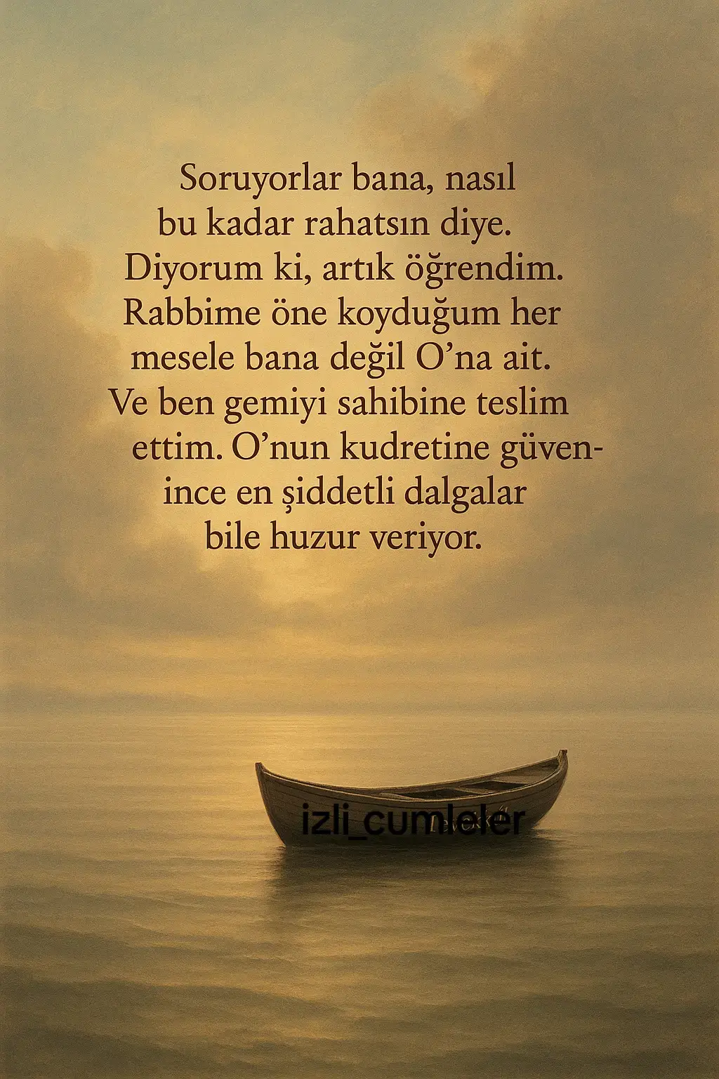 “Gemiyi Sahibine teslim ettim.” Artık ben değil, O yönetiyor fırtınaları… Teslim oldum, güvendim, sığındım. Ve en sert dalgalar bile kalbime huzur veriyor artık. Çünkü tevekkül, her duanın arkasına bırakılan kalbin sessiz imzasıdır. 💬 Sen de bu satırları okurken kalbinden geçen tek bir cümleyi yoruma bırak… 🤲 Elhamdülillah ala kulli hal. #Tevekkül #Teslimiyet #RabbimYeter #KalbeDokunanSözler #İlhamVerici                      