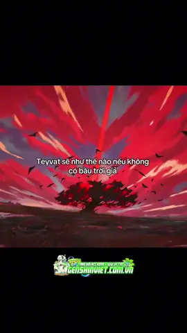 đây là lý do teyvat cần có một bầu trời giả , không thì nơi đây chỉ như một hành tinh chết ? ⁉️🧐🧐😰😰#GenshinImpact #genshinimpact33 #genshinlore #xh #genshinimpactedit 