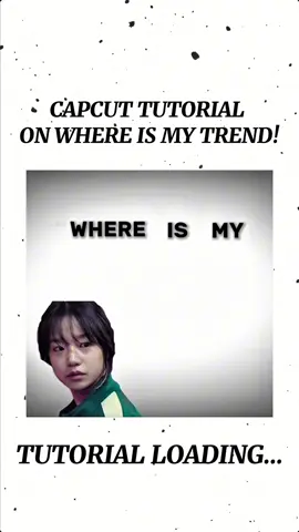WHERE IS MY TREND TUTORIAL IN #CapCut ! #squidgameedit #edittutorial #capcuthelp #areyouaneditor ##jxnxtutorials #capcuttutorial #capcutpioneer 