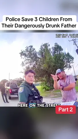Part 2 | Police Save 3 Children From Their Dangerously Drunk Father  #cops #police #policecam #viralvideo #bodycam 