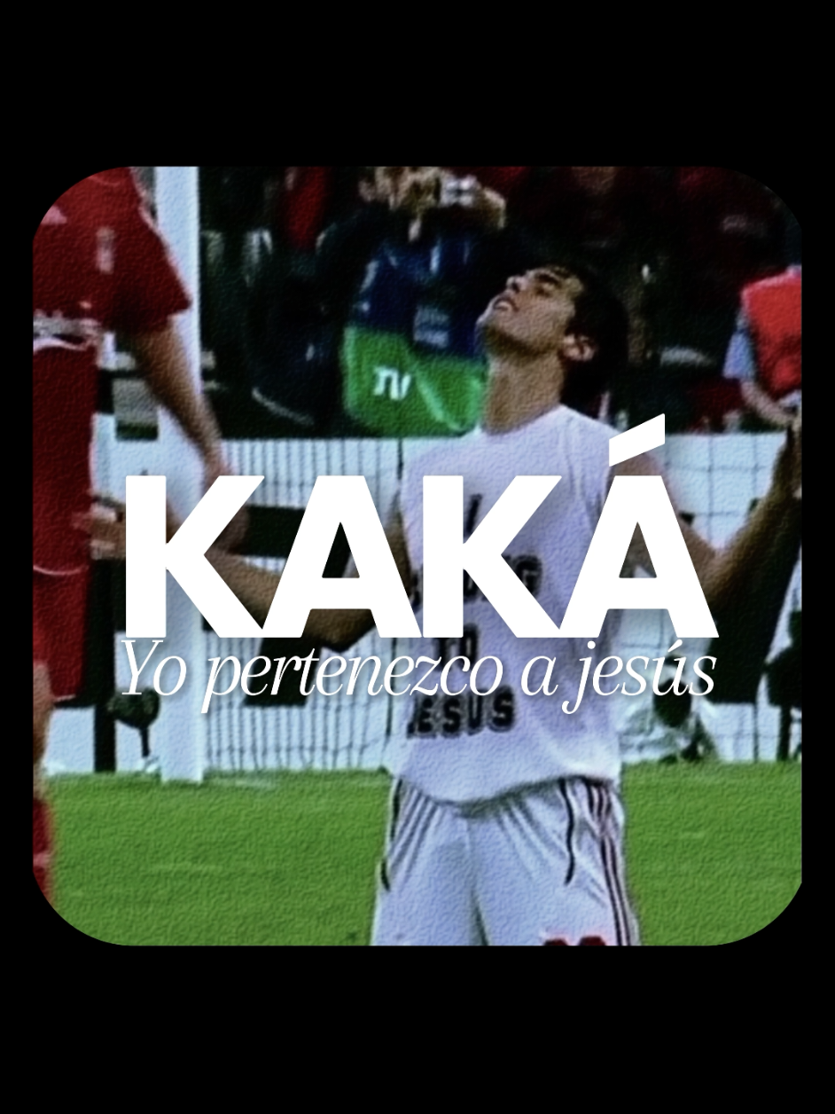 Kaká, yo pertenezco a Jesús #futbol⚽️ #viralvideos #footballtiktok #fyp #kaká 