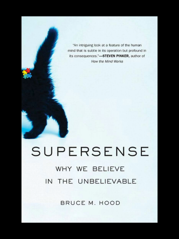 bagaimana dan mengapa otak kita menciptakan kepercayaan yang tidak rasional—dengan sudut pandang ilmiah Dalam bukunya SuperSense, Bruce Hood menjelaskan bahwa otak manusia memang secara alami dirancang untuk melihat pola, makna tersembunyi, dan bahkan 