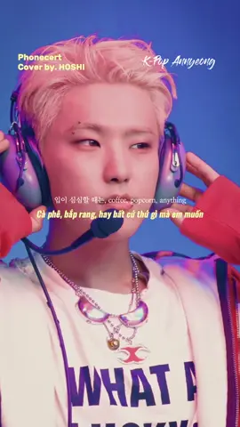 [vietsub] Phonecert | cover by. HOSHI (SEVENTEEN) @SEVENTEEN  #phonecert #hoshi #호시 #세븐틴 #seventeen #svt #vietsub #lyrics #kpop #kpopannyeong #viral #xh 