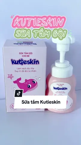 Sữa tắm gội Kutieskin cho bé thơm dịu nhẹ🥰🥰#suatamchobe#suatamkutieskin #kutieskin #sưatam 