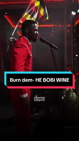BURN DEM- HE BOBI WINE (lyrics) #foryoupage #fypp #fypppppppppppppp #oldies #oldieslyrics256 #ugoldhits #burndem #bobiwine #robertkyagulanyissentamu #ugandanmusic #eastafricanmusic #aidenricky256 #jamaicantiktok🇯🇲viral #jamaica #dancehall @Bobi Wine @Dax Vibez ❤️‍🔥 