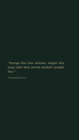 Dengan kita yang tidak akan pernah kembali menjadi kita! #goresanaksaraid #story #quotes #fypage #sad #katakata #galauquotes #overthinker #lovestory #trauma #purapuralupa 