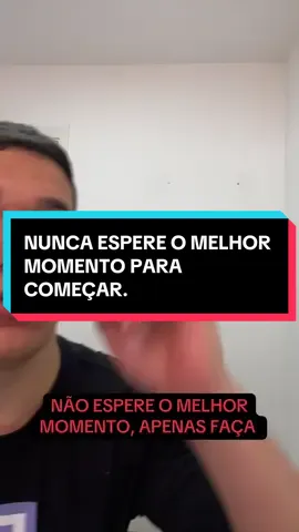 Nunca espere o melhor momento para começar algo. #faturando #viralizar #comecar 