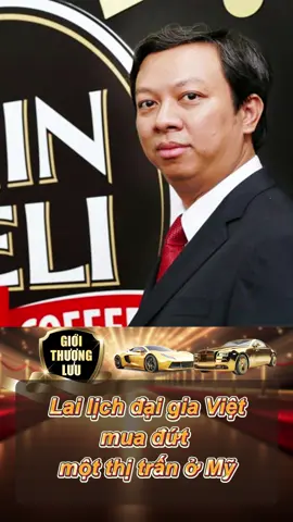Lai lịch đại gia Việt mua đứt một thị trấn ở Mỹ #luxury #Lifestyle #money #typhu #fyp #xh 