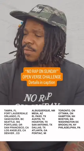 Its time for the The NO RAP ON SUNDAY challenge . If you’re in one of the cities listed above this is for you. Give me your best verse and win an opening slot on my tour + an 8 bar feature verse from me. Just hashtag your city and #noraponsundaychallenge . There will be a winner in every city.