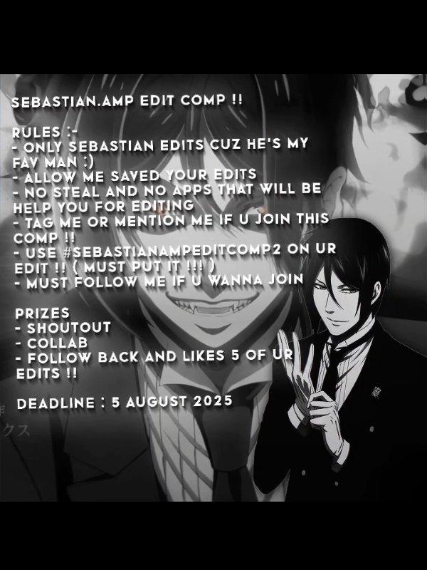 #sebastianampeditcomp2 || JOIN NOW AND MAKE SURE FOLLOW THE RULES IF U INTERESTING !! 😇💘 GONNA TAKE 6 WINNERS HERE !! #fyp #fypシ #foryou #foryourpage #foryoupage #abcxyz #zyxcba #anime #animeedit #blackbutler #blackbutleredit #blackbutleredits #kuroshitsuji #kuroshitsujiedit  #sebastianmichaelis  #sebastianmichaelisedit #sebastianmichaelisedits  #sebastianmichaelisblackbutler #editcomp #editcompetition 