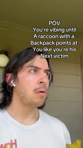 He and that cracked out squirrel are gonna get me!