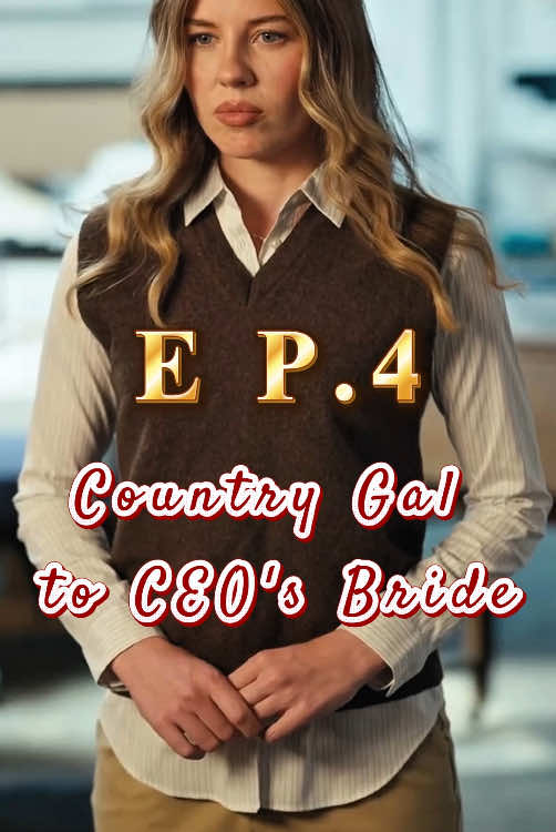 🎬Title:Country Gal to CEO's Bride #mydrama #tvdrama #unusuallove #intensefeelings #short #fyp #foryoupage #movie #drama #romance #verticalshortfilm #reelshort #CountryGaltoCEOsBride
