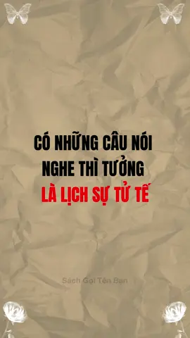Có những câu nói nghe thì tưởng là lịch sự tử tế #bimat #tuduy #baihoccuocsong #trietlycuocsong #trituenguoixua 