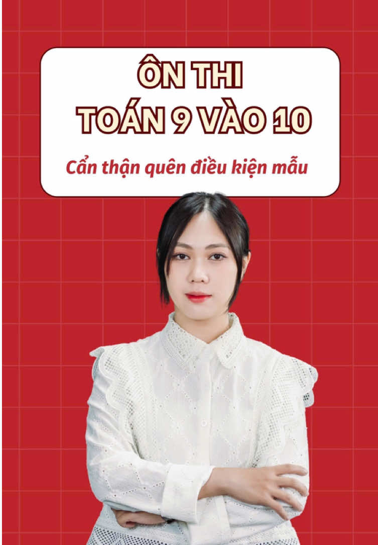Cẩn thận giải sai vì quên điều kiện mẫu #toan9onthivaolop10 #giaoduc #LearnOnTikTok #Toán9 #2K11 #trending #viral #coquynhanhmathmath 