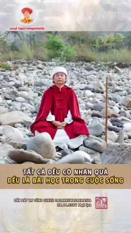 TẤT CẢ ĐỀU CÓ NHÂN QUẢ ĐỀU LÀ BÀI HỌC TRONG CUỘC SỐNG Mời Quý vị hữu duyên lắng nghe lời pháp cam lồ của Vị Minh Sư Tại Thế (Kênh được duy trì bởi các Học trò của Ngài) #PHAT #MINHSURUMA #MASTERRUMA #GURUJIRUMA #GURUJISAGARRUMAGARMATHA #THIEN #MINHSU #NHANQUA #BAIHOC 