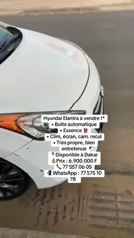 *Hyundai Elantra à vendre !*   • Boîte automatique   • Essence ⛽   • Clim, écran, cam. recul   • Très propre, bien entretenue   📍Disponible à Dakar   💰Prix : 6.900.000 F   📞 77 557 06 05   📲 WhatsApp : 77 575 10 78   *#Hyundai #Elantra #VoitureDakar #AutoSénégal #VenteVoiture #DakarCars #SenegalAuto #TikTokAuto*