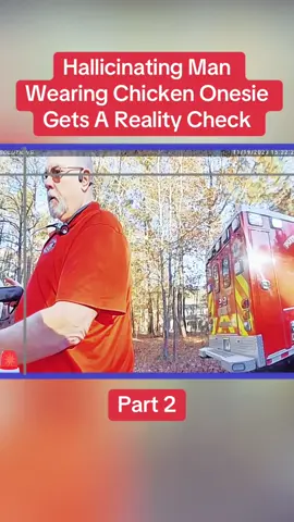 Hallicinating Man Wearing Chicken Onesie Gets A Reality Check Part 2 #cops #copsoftiktok #police #policeofficer #bodycam #crime #truecrime #truestory #foryou #fyp 