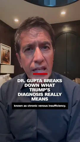 CNN's Sanjay Gupta analyzes the news that President Trump has been diagnosed with chronic venous insufficiency following leg swelling.