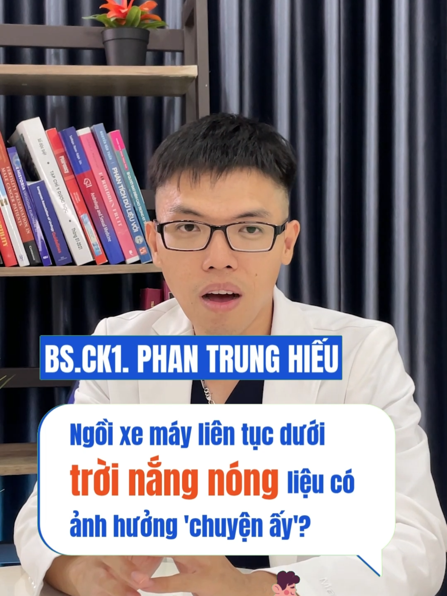 Ngồi xe máy liên tục dưới trời nắng nóng! Coi chừng nha!!! | BS. PHAN TRUNG HIẾU #menshealth