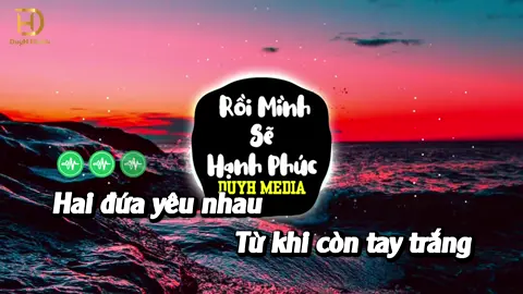 Karaoke Lyrics - Rồi Mình Sẽ Hạnh Phúc (hai đứa yêu nhau từ khi còn tay trắng) #duyhmedia #duyh165 #duyhremix 