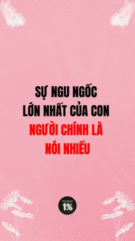 Sự ngu ngốc nhất của con người chính là nói nhiều #bimat #tuduy #manhme #khichat  #baihoccuocsong #trietlycuocsong #trituenguoixua 