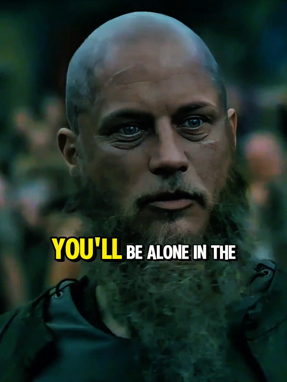 you'LL be alone in the most difficult time #ragnarrise #motivational #rangarlothbrok #inspirational #quotes #advice #viral #foru 