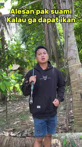Alasan pak suami kalau ngga dapat ikan ga pernah masuk akal
