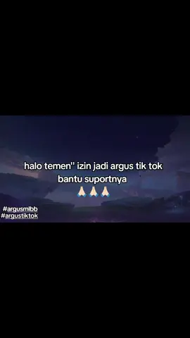 bantu ya jadi argus tiktok org baik 🙏🏻🙏🏻 yang mau bay one sama aku juga boleh #argus #argustiktok #masukberanda #fyp #mlbb 