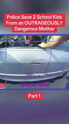 Police Save 2 School Kids From an OUTRAGEOUSLY Dangerous Mother Part 1 #cops #copsoftiktok #police #policeofficer #bodycam #crime #truecrime #truestory #foryou #fyp 