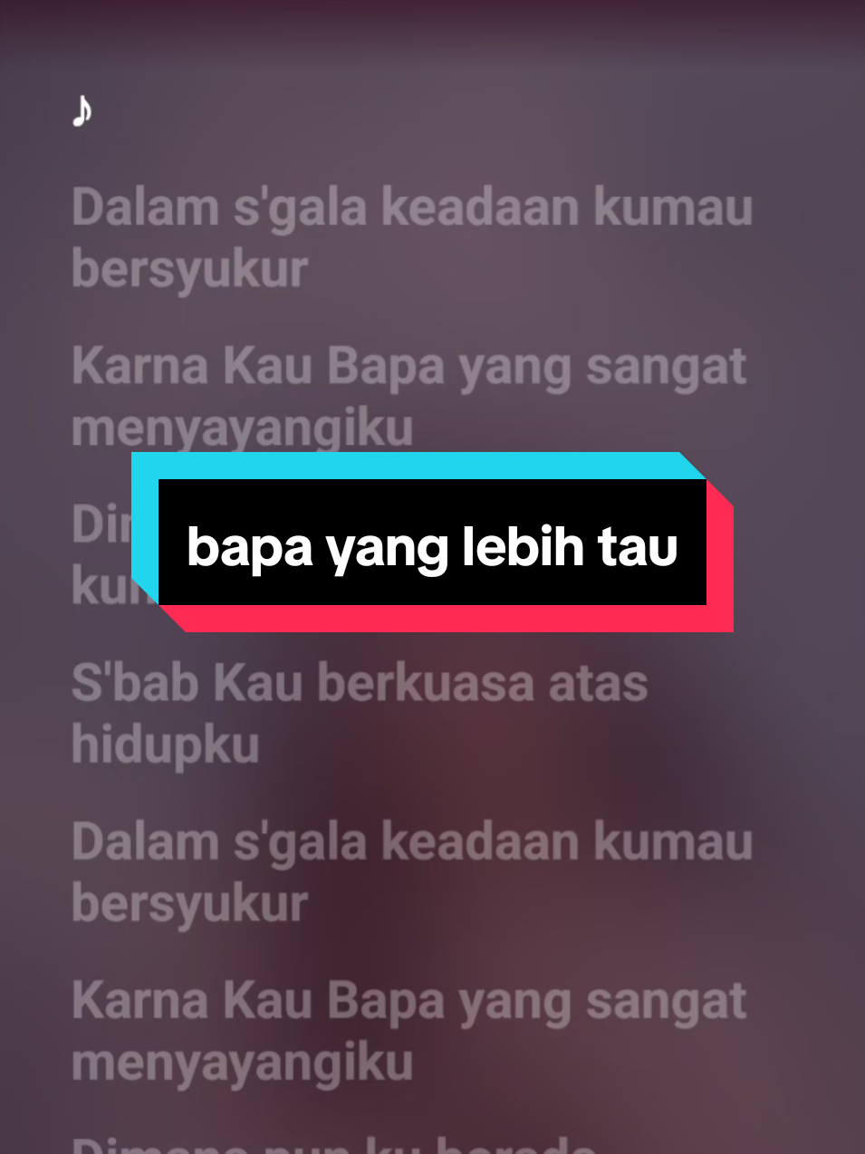 bapa yang lebih tau #lirik #lagu #rohani #kristen #kristenprotestan #bapayanglebihtau #tuhanyesus #memberkati #videotiktok #liriktiktok #fyppppppppppppppppppppppp 