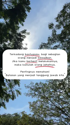 Pentingnya memahami “batasan” yang menjadi tanggung jawab kita. Jgn “bebani” diri kita untuk selalu malaksanakan yang “bukan kewajiban kita”. #reminder #masyaallahtabarakaallah #allahummabarik 
