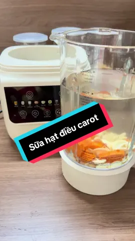 Sữa hạt điều carot tại nhà . Xay bằng máy làm sữa hạt unie nhanh lại nhàn #maylamsua #suahat #congthucsuahat 