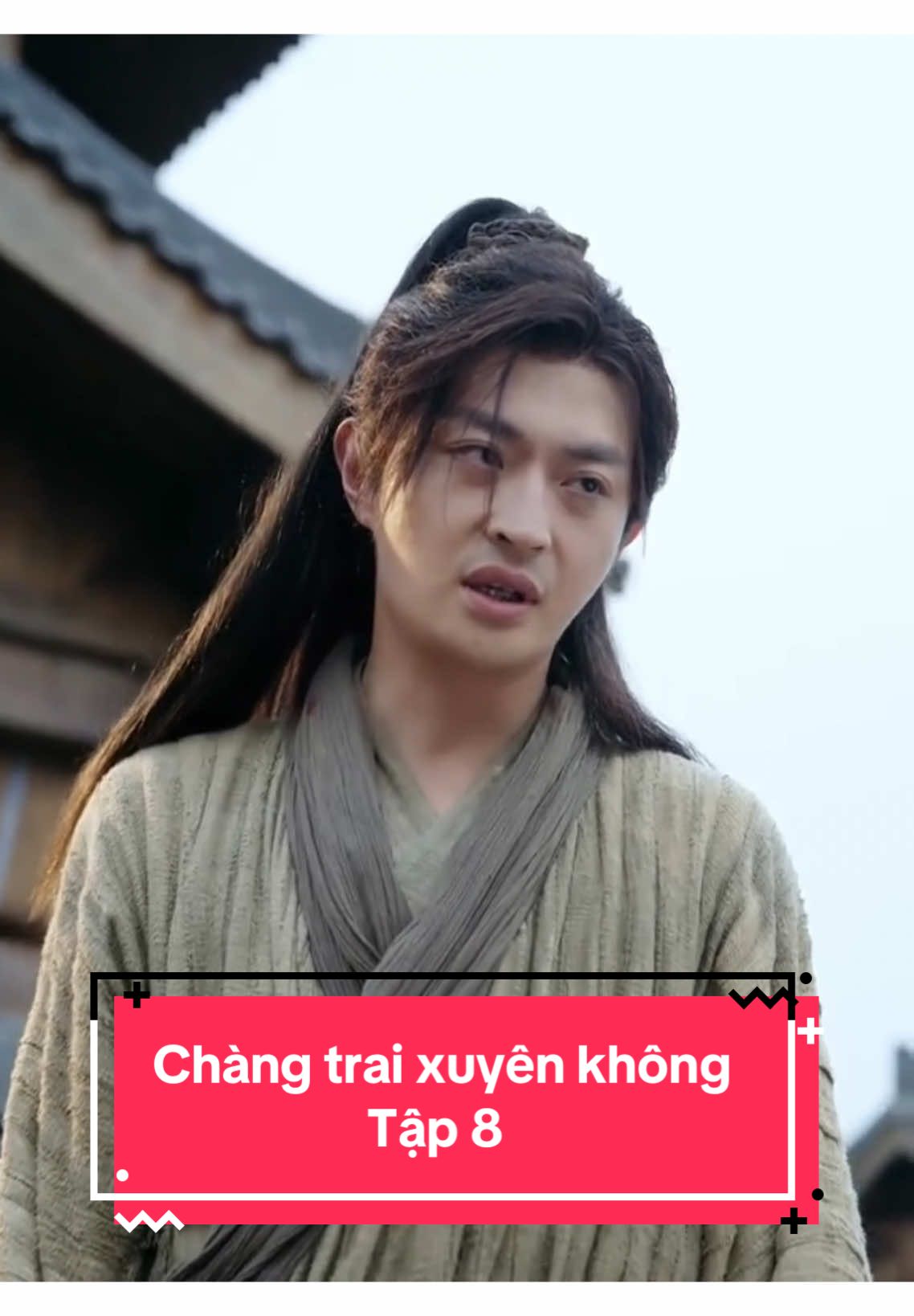 Chàng trai xuyên không tập 8#phimcotrangtrungquoc #phimhaymoingay #phim #xuhuong 
