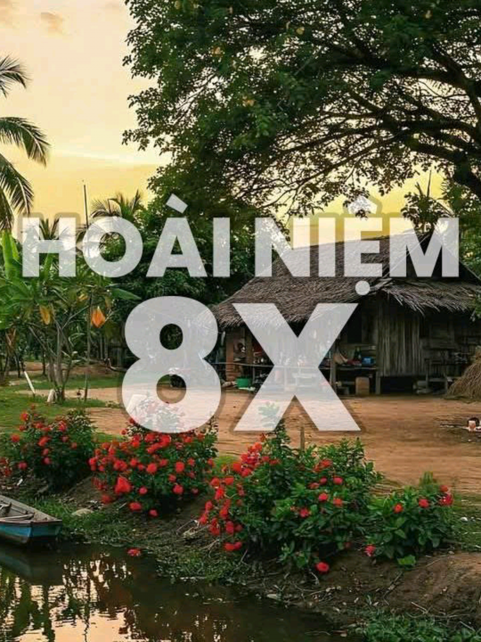 8x 9x các bạn thế nào rồi ?# #hoainiem #8x9x #8x_hoainiem 