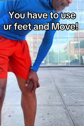 You have to use your feet and make them move